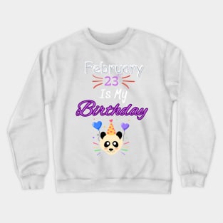 February 23 st is my birthday Crewneck Sweatshirt